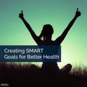 Creating SMART Goals for Better Health