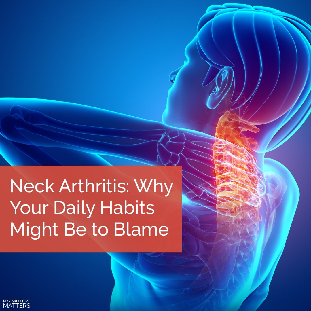 : Neck Arthritis: Why Your Daily Habits Might Be to Blame