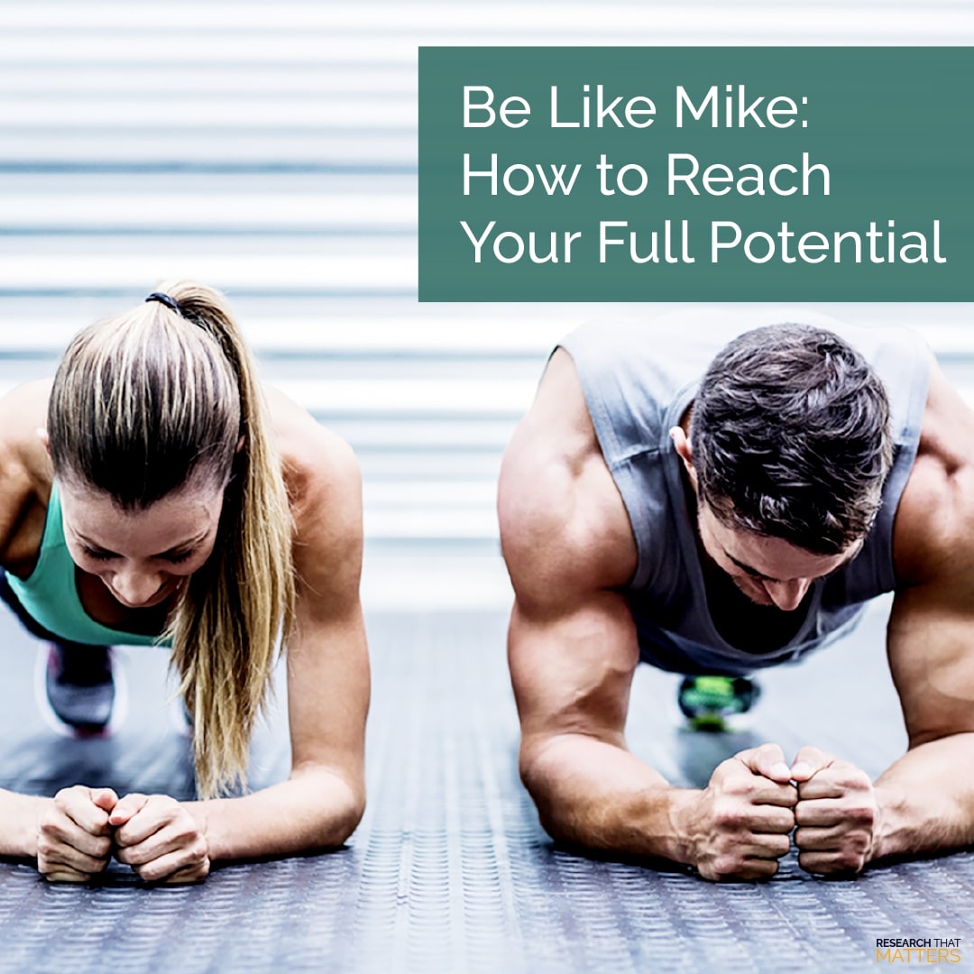 Be Like Mike: How to Reach Your Full Potential