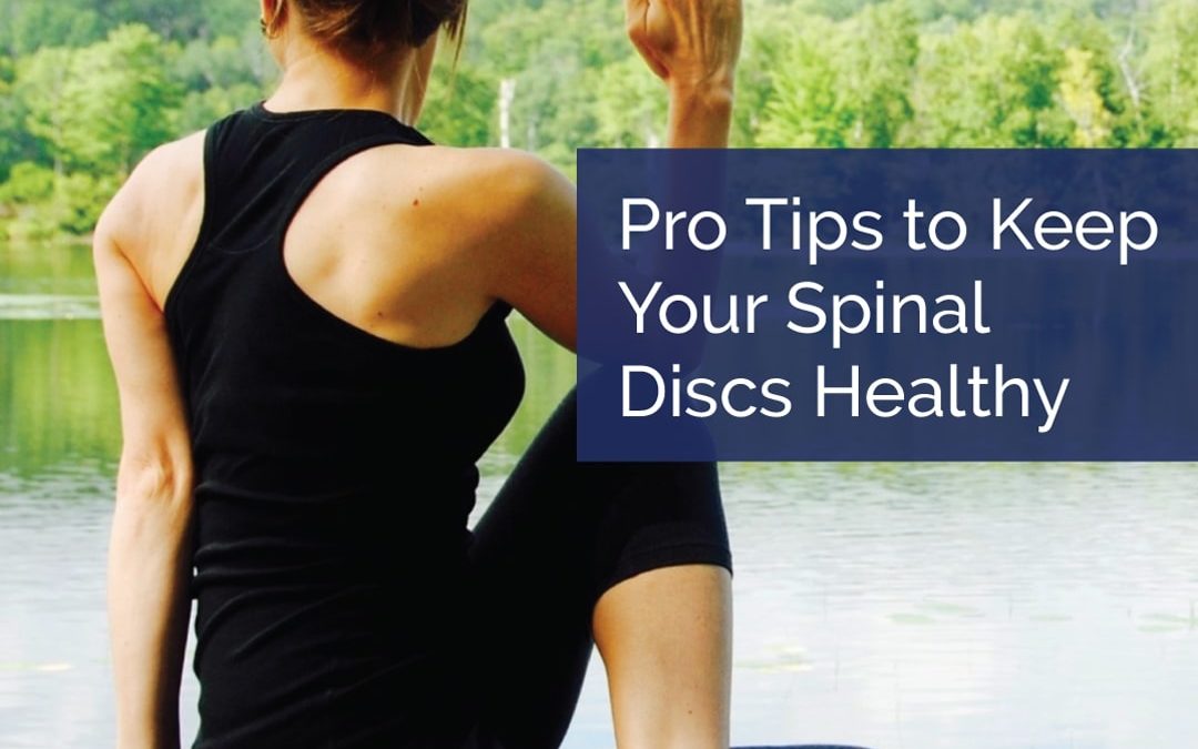 Pro Tips to Keep Your Spinal Discs Healthy
