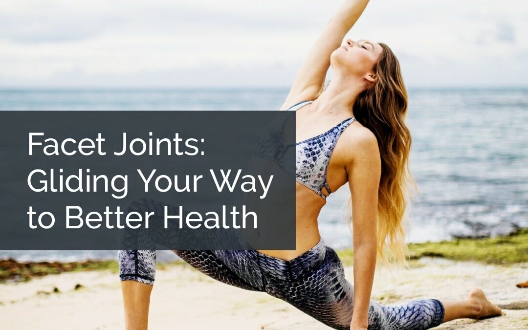 Facet Joints: Gliding Your Way to Better Health