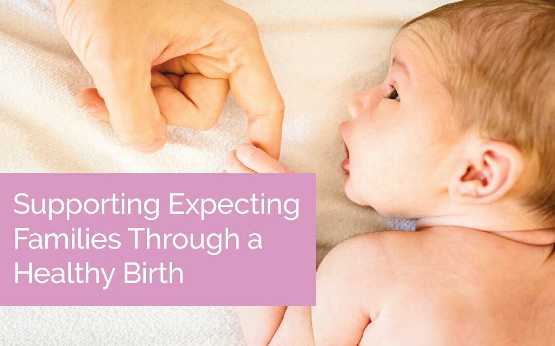 Supporting Expecting Families Through a Healthy Birth